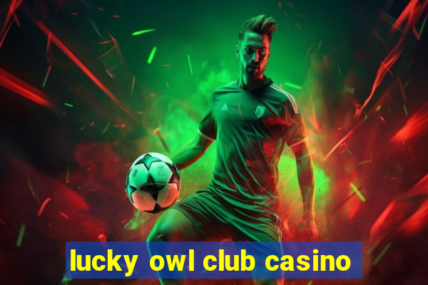 lucky owl club casino